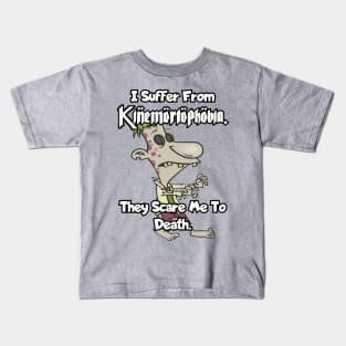 I suffer from Kinemortophobia. They scare me to death. Kids T-Shirt